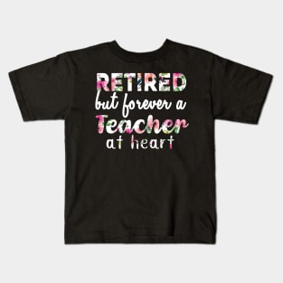 Retired Teacher Shirt Retired but forever a Teacher At Heart Kids T-Shirt